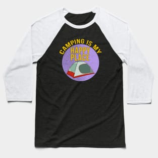 Camping is My Happy Place Baseball T-Shirt